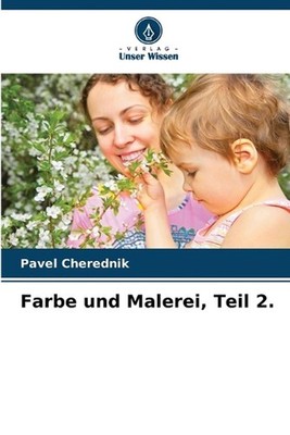Farbe und Malerei, Teil 2. by Pavel Cherednik Paperback Book