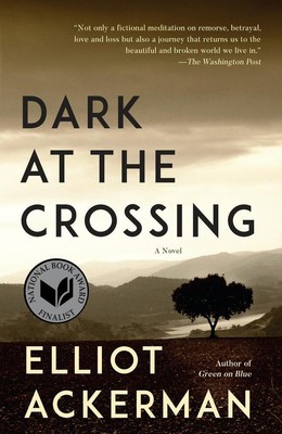 Dark at the Crossing | Elliot Ackerman | 2017 | englisch