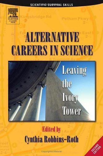 Alternative Careers in Science Leaving the Ivory Tower Robbins-Roth Paperback 2e