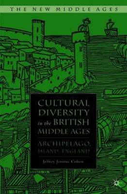 Cultural Diversity in the British Middle Ages: Archipelago, Island, England: New