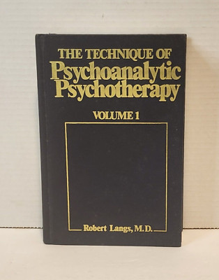 THE TECHNIQUE OF PSYCHOANALYTIC PSYCHOTHERAPY VOLUME 1 ROBERT LANGS, M.D. 1994