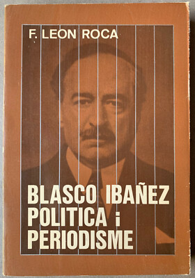 F. León Roca : Blasco Ibáñez. Política i periodisme (1979)
