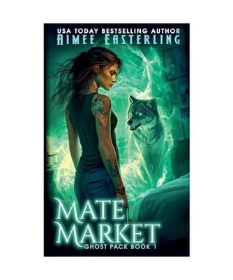 Mate Market [Ghost Pack, Band 1], Easterling, Aimee