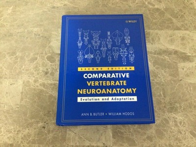 Comparative Vertebrate Neuroanatomy : Evolution and Adaptation by Ann B. Butler