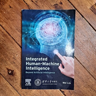 Integrated Human-Machine Intelligence by Wei Liu - Used Paperback 
