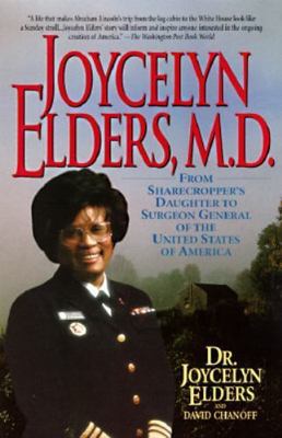 Joycelyn Elders, M.D. : From Sharecropper's Daughter to Surgeo...