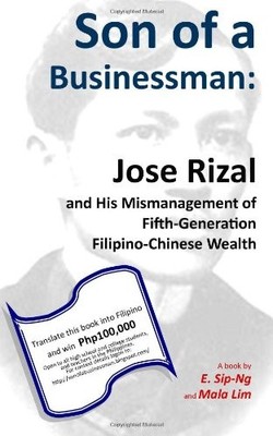 SON OF A BUSINESSMAN: JOSE RIZAL AND HIS MISMANAGEMENT OF By Mala Lim & E. Sip