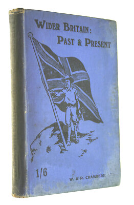 Wider Britain: past & present. A combined history and geography reader of the ..