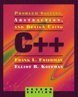 Problem Solving, Abstraction, and Design Using C++