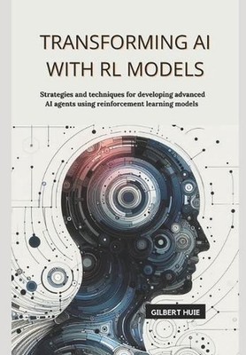 Transforming AI with RL Models: Strategies and techniques for developing advance