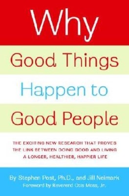 Why Good Things Happen to Good People: The Exciting New Research tha - VERY GOOD