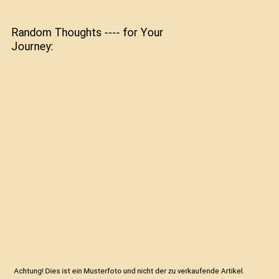 Random Thoughts ---- for Your Journey, Mgdesignsbds Jobity-Gajadhar