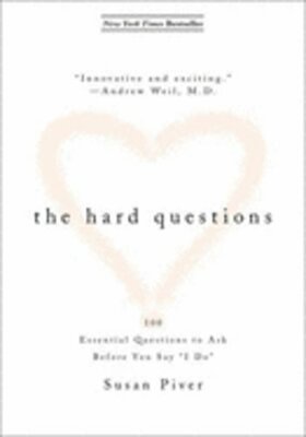 The Hard Questions: 100 Essential Questions to Ask Before You Say ''i Do'': New