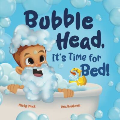 Bubble Head, It's Time for Bed!: A fun way to learn days of the week,...