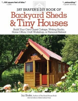 Jay Shafer's DIY Book of Backyard Sheds & Tiny Houses: Build Your Own Guest: New