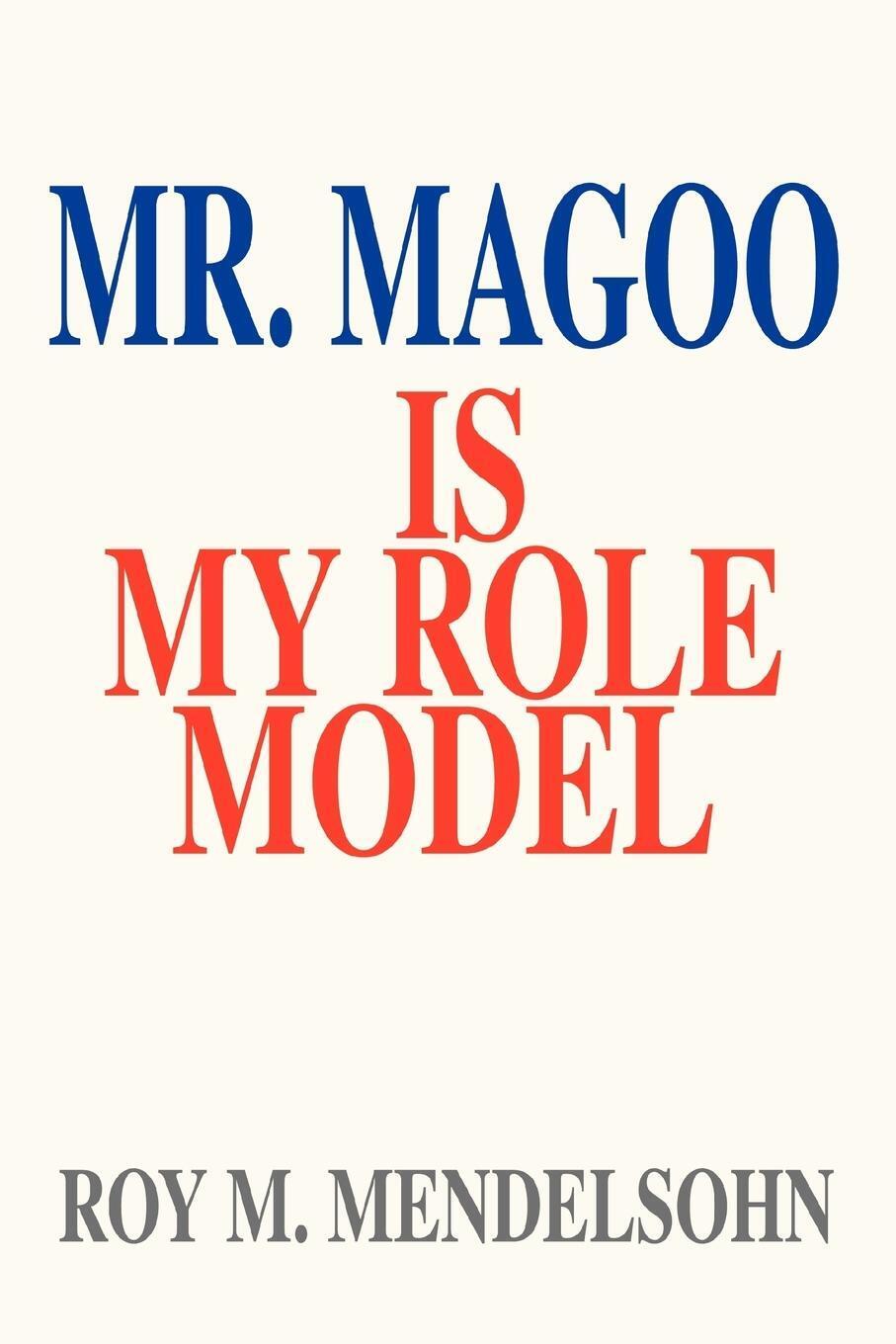 Thumbnail - Roy M Mendelsohn | Mr. Magoo Is My Role Model | Taschenbuch | Englisch