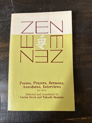 ZEN: POEMS, PRAYERS, SERMONS, ANECDOTES, INTERVIEWS By Lucien Stryk & Takashi