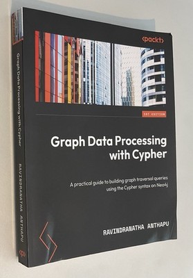 Graph Data Processing with Cypher A Practical Guide to Building Graph Traversal