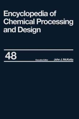 Encyclopedia of Chemical Processing and Design, Hardcover by McKetta, John J....