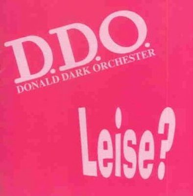 D.D.O. (Donald Dark Orchester) Leise? (1997) [CD]