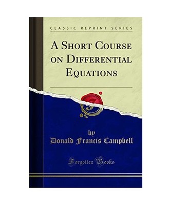 A Short Course on Differential Equations (Classic Reprint), Donald Francis Campb