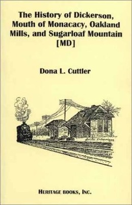 THE HISTORY OF DICKERSON, MOUTH OF MONACACY, OAKLAND By Dona L. Cuttler