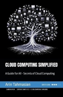 Arin Tahmasian Cloud Computing Simplified (Paperback) Tech Simplified