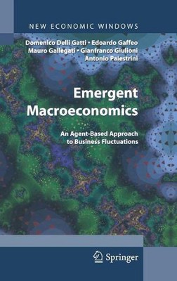 Emergent Macroeconomics: An Agent-Based Approach to Business Fluctuations by Edo