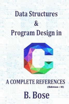 Data Structures & Program Design In C, A Complete Refer - Paperback NEW B. BOSE