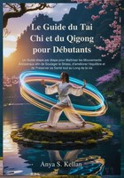 Le Guide Du Tai Chi Et Du Qigong Pour DéButants