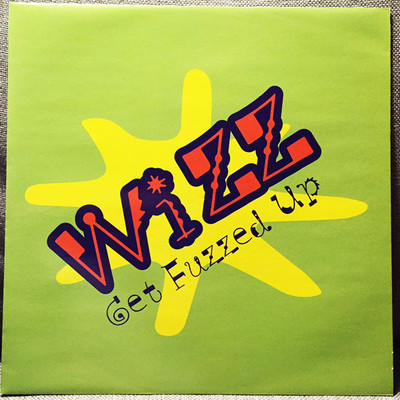 Wizz - Get Fuzzed Up - UK Promo 12'' Vinyl - 1999 - rund/Curveball