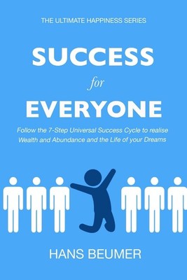Success For Everyone - Follow The 7-Step Universal Success Cycle To Realise...