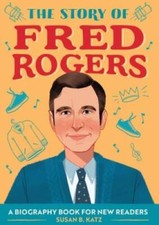 The Story of Fred Rogers: A Biography Book for New Readers (The Stor - VERY GOOD