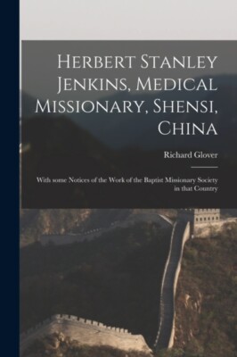 Glover - Herbert Stanley Jenkins Medical Missionary Shensi China    - X555z