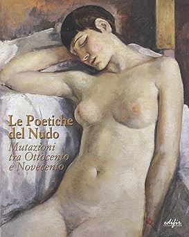 Die Poetik des Aktes. Veränderungen zwischen 19. und 20. Jahrhundert. Katalog von