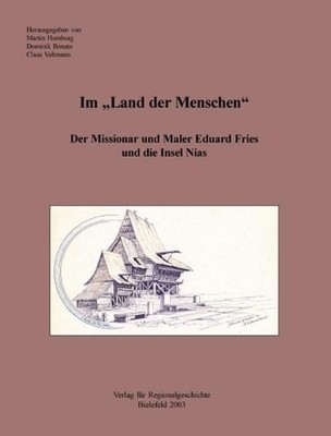 Im »Land der Menschen«: Der Missionar und Maler Eduard Fries und die Insel Nias 