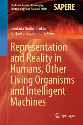 Representation and Reality in Humans, Other Living Organisms and Intelligent Mac