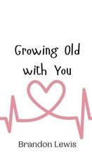 Growing Old with You by Brandon Lewis Hardcover Book