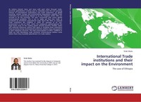 International Trade Institutions And Their Impact On The Environment Sirak Akalu