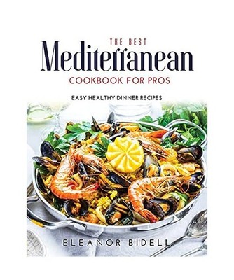 The Best Mediterranean Cookbook for Women Over 40: Easy Recipes for Smart People