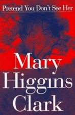 Pretend You Don't See Her: A Novel, Clark, Mary Higgins