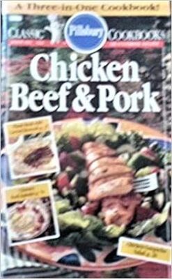 Chicken, Beef & Pork (Hearty, Wholesome Meals, Including 15 Great Ground Beef Re