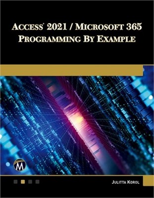 Access 2021 / Microsoft 365 Programming by Example: With Vba, XML, and ASP (Pape