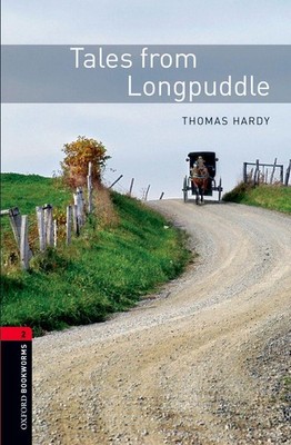 Oxford Bookworms Library: Level 2: Tales from Longpuddle: Stage 2 by Thomas Hard