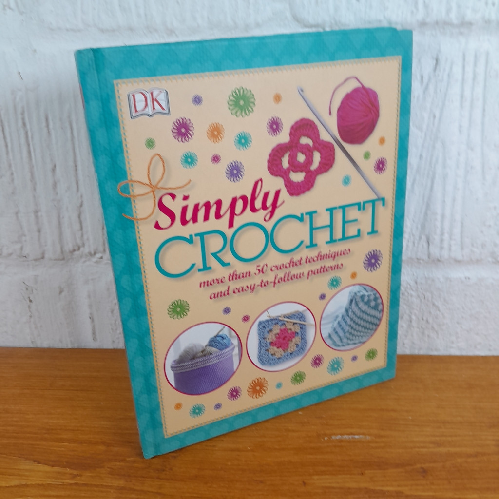 Simply Crochet - More than 50 crochet techniques and patterns