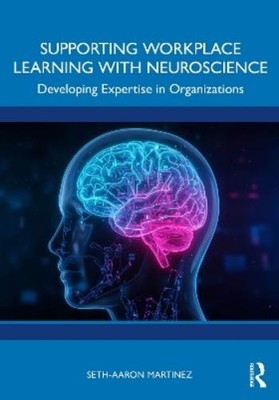 Seth-Aaron Martinez Supporting Workplace Learning with Neuroscience (Paperback)