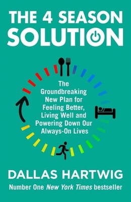 The 4 Season Solution: The Groundbreaking New Plan for Feeling Better, Living We