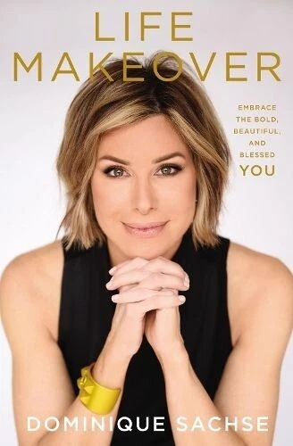 Life Makeover: Embrace the Bold, Beautiful, & Blessed You by Dominique Sachse HC - Picture 1 of 4