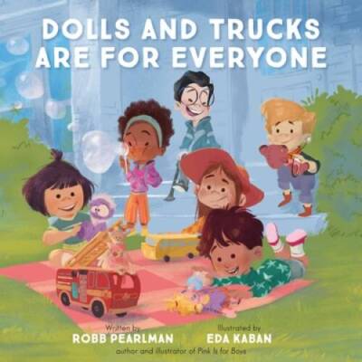Dolls and Trucks Are for Everyone - Board book By Pearlman, Robb - VERY GOOD