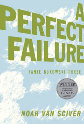 Fante Bukowski Three: A Perfect Failure - Paperback By Sciver, Noah Van - GOOD